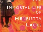 The Immortal Life of Henrietta Lacks by Rebecca Skloot