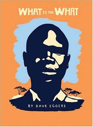 "What is the What" by Dave Eggers and Achak Deng