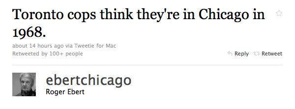 Roger Ebert: "Toronto cops think they're in Chicago in 1968."