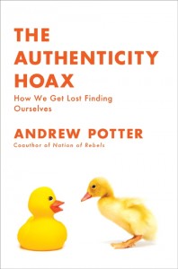 The Authenticity Hoax by Andrew Potter